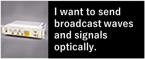 I want to send broadcast waves and signals optically.