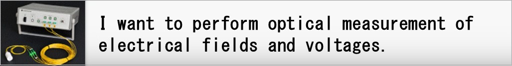 I want to perform optical measurement of electrical fields and voltages.